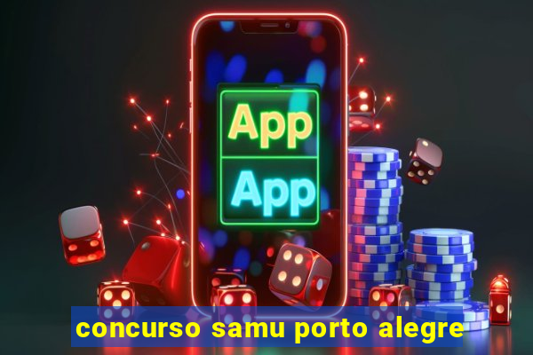 concurso samu porto alegre